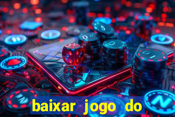 baixar jogo do tigrinho oficial